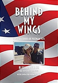 Behind My Wings: Untold Stories of Vietnam Vets (Paperback)