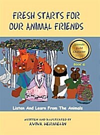 Fresh Starts for Our Animal Friends: Book 6 in the Animals Build Character Series (Hardcover)