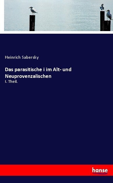 Das parasitische i im Alt- und Neuprovenzalischen: I. Theil. (Paperback)