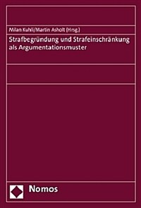 Strafbegründung und Strafeinschränkung als Argumentationsmuster