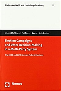 Election Campaigns and Voter Decision-Making in a Multi-Party System: The 2009 and 2013 German Federal Elections (Paperback)