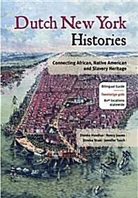 Dutch New York Histories: Connecting African, Native American and Slavery Heritage (Paperback)