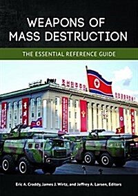 Weapons of Mass Destruction: The Essential Reference Guide (Hardcover)