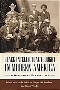 Black Intellectual Thought in Modern America: A Historical Perspective (Hardcover)