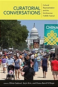 Curatorial Conversations: Cultural Representation and the Smithsonian Folklife Festival (Paperback)