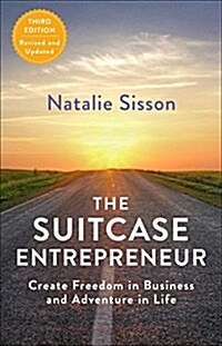 The Suitcase Entrepreneur: Create Freedom in Business and Adventure in Life (Paperback)