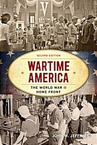 Wartime America: The World War II Home Front (Paperback, 2)