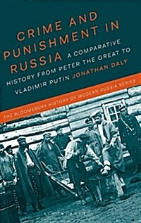Crime and Punishment in Russia: A Comparative History from Peter the Great to Vladimir Putin (Hardcover)