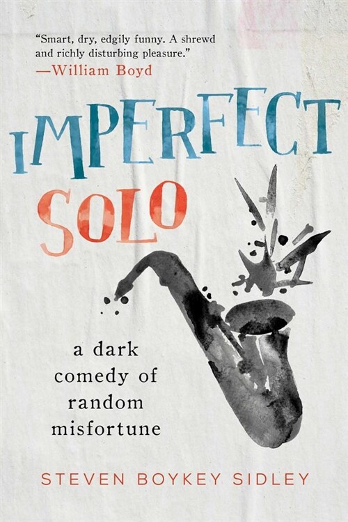 Imperfect Solo: A Dark Comedy of Random Misfortune (Hardcover)