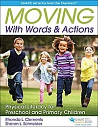 Moving with Words & Actions: Physical Literacy for Preschool and Primary Children (Paperback)