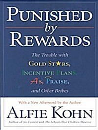 Punished by Rewards: The Trouble with Gold Stars, Incentive Plans, A�s, Praise, and Other Bribes (Audio CD)