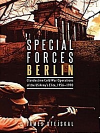 Special Forces Berlin: Clandestine Cold War Operations of the US Armys Elite, 1956�1990 (Audio CD)
