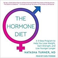 The Hormone Diet: A 3-Step Program to Help You Lose Weight, Gain Strength, and Live Younger Longer (MP3 CD)