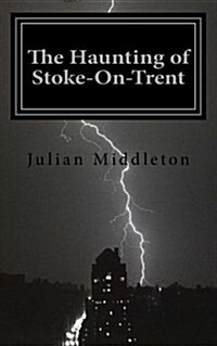 The Haunting of Stoke-On-Trent (Paperback)