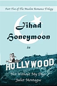 Jihad Honeymoon in Hollywood: Not Without My Dogs (Paperback)