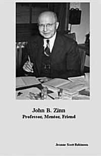 John B. Zinn: Professor, Mentor, Friend (Paperback)