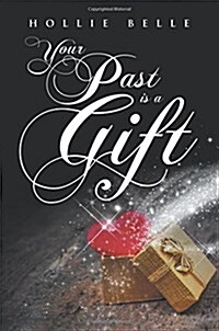 Your Past Is a Gift (Paperback)