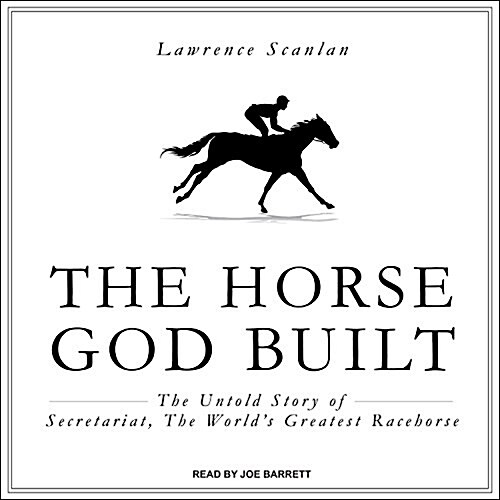 The Horse God Built: The Untold Story of Secretariat, the Worlds Greatest Racehorse (MP3 CD)