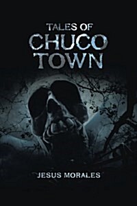 Tales of Chuco Town (Paperback)