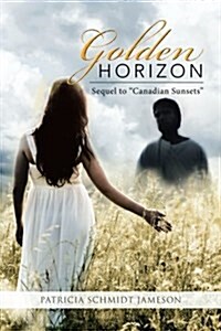 Golden Horizon: Sequel to Canadian Sunsets (Paperback)