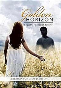Golden Horizon: Sequel to Canadian Sunsets (Hardcover)