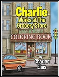 Charlie Works at the Grocery Store - Coloring Book (Paperback)