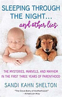 Sleeping Through the Night...and Other Lies (Paperback)