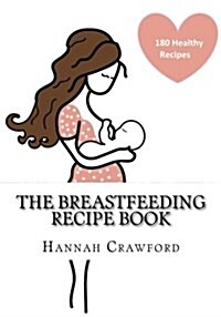 The Breastfeeding Recipe Book (Paperback)
