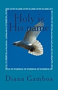 Holy Is His Name: Divinities (Paperback)