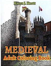 Medieval Coloring Book for Adults Relaxation Meditation Blessing: Sketches Coloring Book (Paperback)