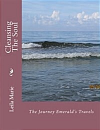 Cleansing the Soul: The Journey Emeralds Travels (Paperback)