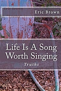 Life Is a Song Worth Singing: Truths (Paperback)