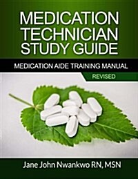 Medication Technician Study Guide: Medication Aide Training Manual (Paperback)