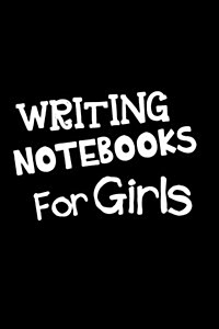Writing Notebooks for Girls: Blank Journal Notebook to Write in (Paperback)