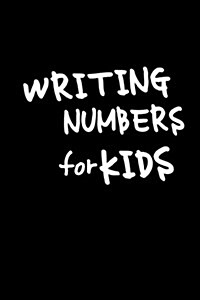 Writing Numbers for Kids: Blank Journal Notebook to Write in (Paperback)