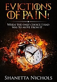 Evictions of Pain: When the Only Choice I Had Was to Move from It.... (Paperback)
