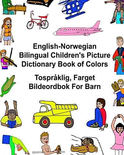 English-Norwegian Bilingual Childrens Picture Dictionary Book of Colors Tospr?lig, Farget Bildeordbok For Barn (Paperback)