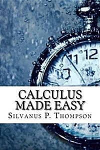 Calculus Made Easy (Paperback)