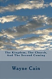 The Kingdom, the Church, and the Second Coming (Paperback)