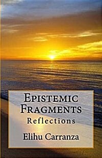 Epistemic Fragments: Reflections (Paperback)