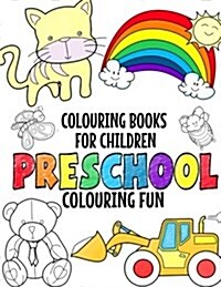 Colouring Books for Children: Preschool Colouring Fun for Girls and Boys (Paperback)