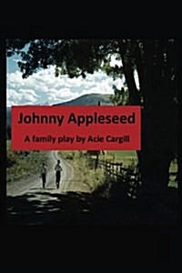 Johnny Appleseed: A Family Play (Paperback)