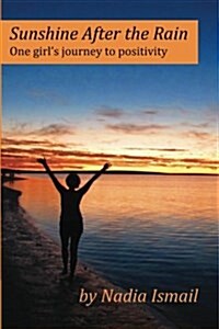 Sunshine After the Rain: One Girls Journey to Positivity (Paperback)