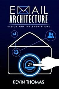 Email Architecture, Design, and Implementations, 2nd Edition (Paperback)