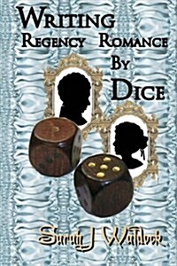Writing Regency Romance by Dice (Paperback)
