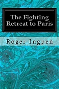 The Fighting Retreat to Paris (Paperback)