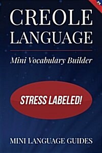 Creole Language Mini Vocabulary Builder: Stress Labeled! (Paperback)