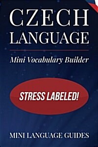 Czech Language Mini Vocabulary Builder: Stress Labeled! (Paperback)