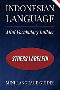 Indonesian Language Mini Vocabulary Builder: Stress Labeled! (Paperback)