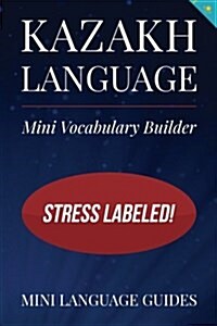 Kazakh Language Mini Vocabulary Builder: Stress Labeled! (Paperback)